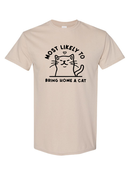 Most Likely to Bring Home a Cat Tee