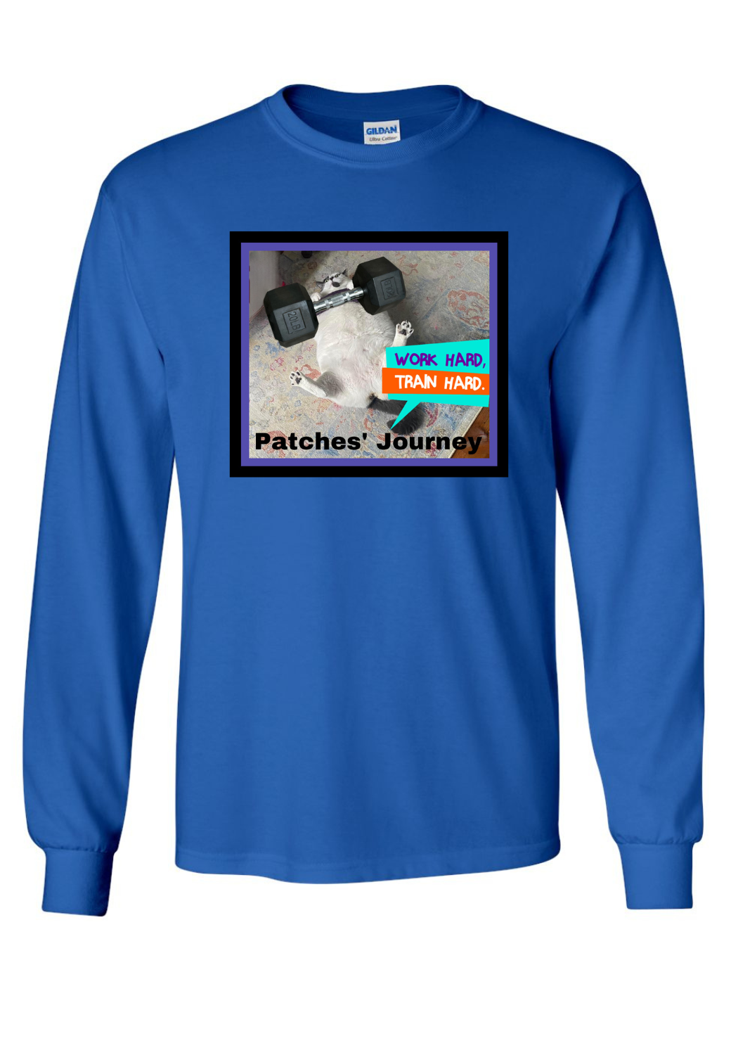 Patches' Journey Work Hard Train Hard Long Sleeve Shirt