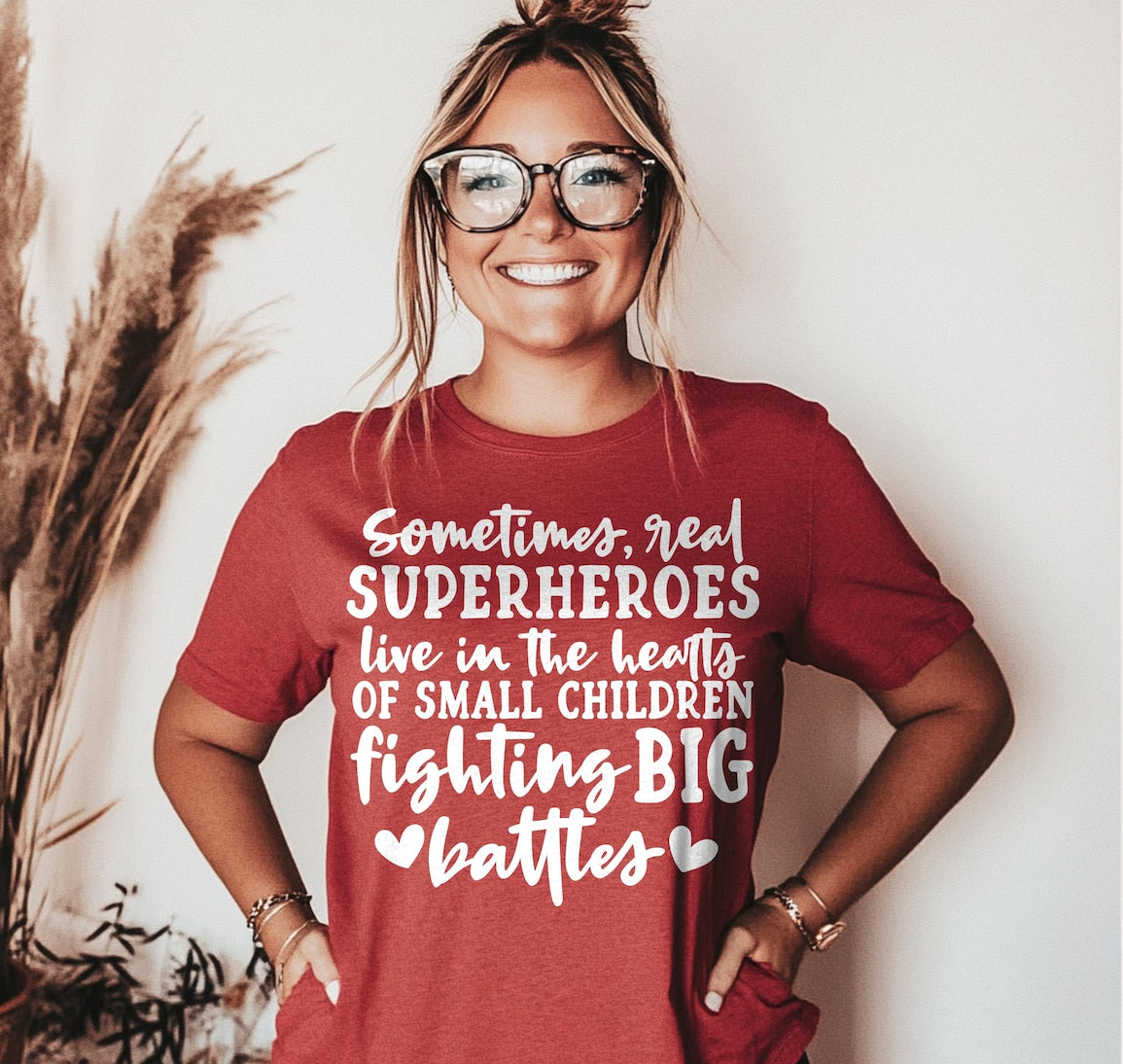 Sometimes Real Superheros Live in the Hearts of Small Children Fighting BIG Battles - All Sizes