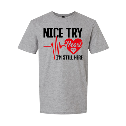 Nice Try Heart, I'm Still Here