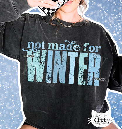 Not Made For Winter